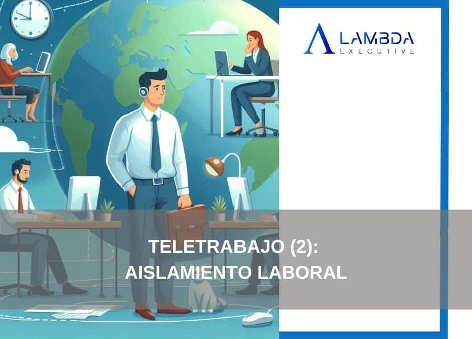 Teletrabajo (2): Aislamiento Laboral